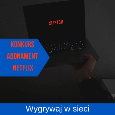 Konkurs internetowy roczny abonament Netflix