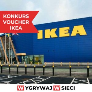 Konkurs wygraj pieniądze do wykorzystania w sklepach IKEA